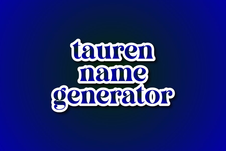 Tauren Name Generator: Crafting Epic Names for Your Next Adventure