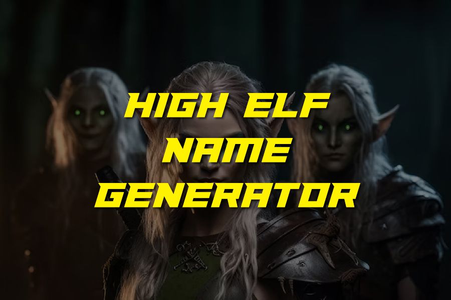 High Elf Name Generator: Elevating Your Fantasy Characters to Elven Excellence